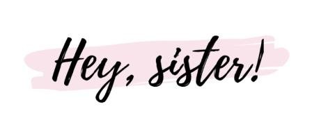 Hey, sister!